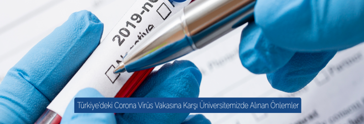 Türkiye’deki Corona Virüs Vakasına Karşı Üniversitemizde Alınan Önlemler