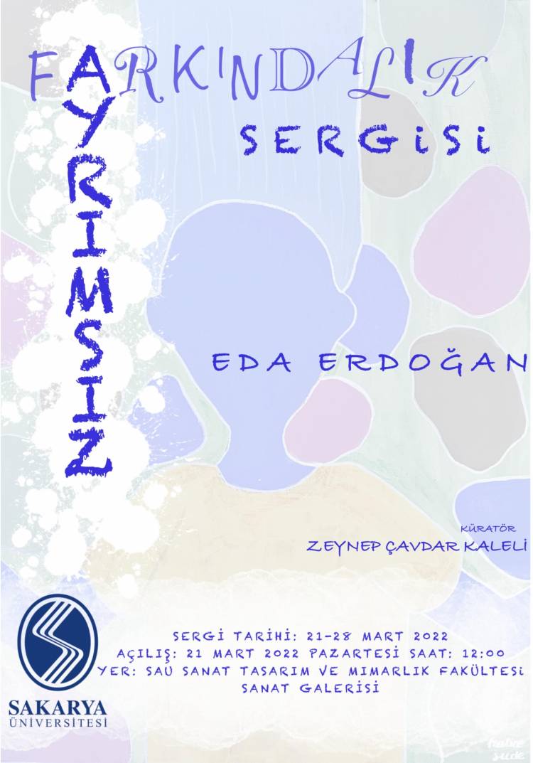 “AYRIMSIZ “FARKINDALIK SERGİSİ AÇILIYOR!